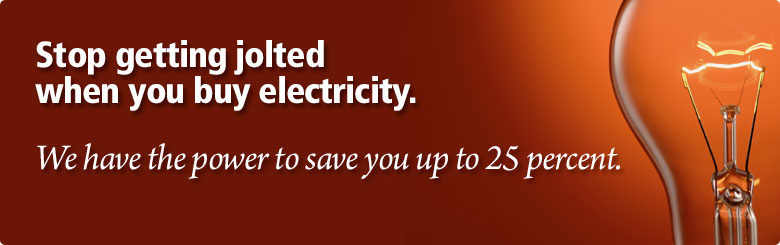 We can save you up to 25 percent on your electricity